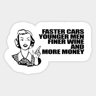 Faster Cars Younger Men Finer Wine More Money Sticker